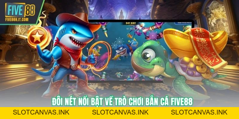 Bắn Cá FIVE88 Mang Đến Trải Nghiệm Giải Trí Hấp Dẫn - SLOTCANVAS.INK