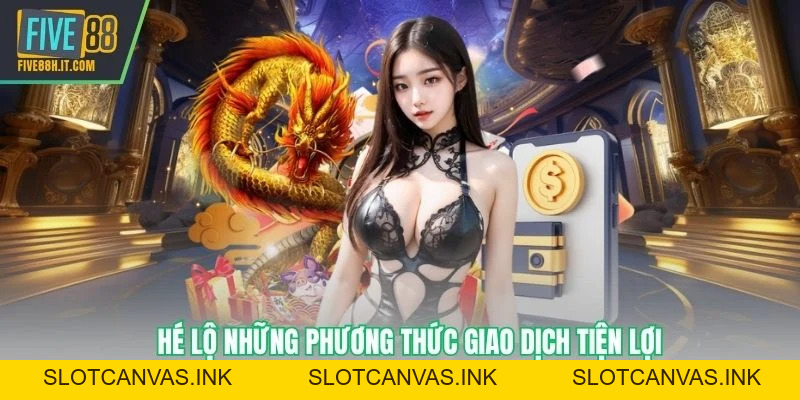 Rút Tiền FIVE88 – Hướng Dẫn Chi Tiết Quy Trình 2026 - SLOTCANVAS.INK