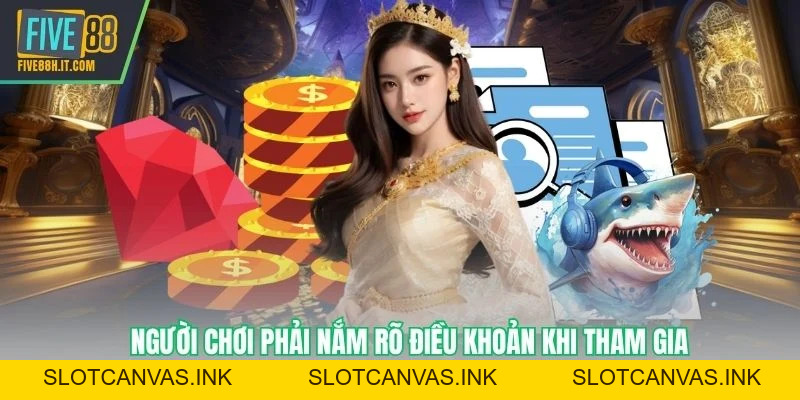 Điều Khoản Và Điều Kiện FIVE88 – Quyền Lợi Và Trải Nghiệm Công Bằng - SLOTCANVAS.INK